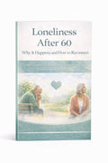 Loneliness after 60: Why it happens and how to reconnect